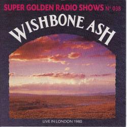 Wishbone Ash : Live in London 1980